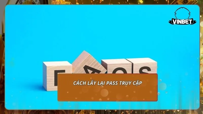 Cách lấy lại pass truy cập