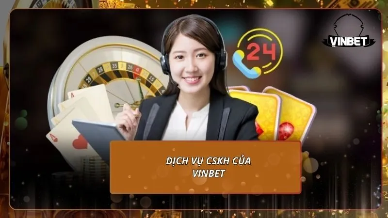 Dịch vụ cskh của VINBET
