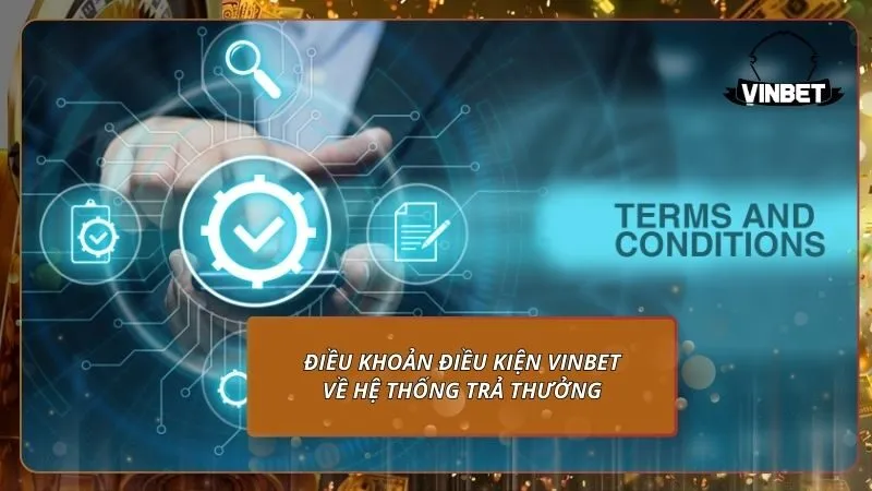 Điều khoản điều kiện VINBET về hệ thống trả thưởng