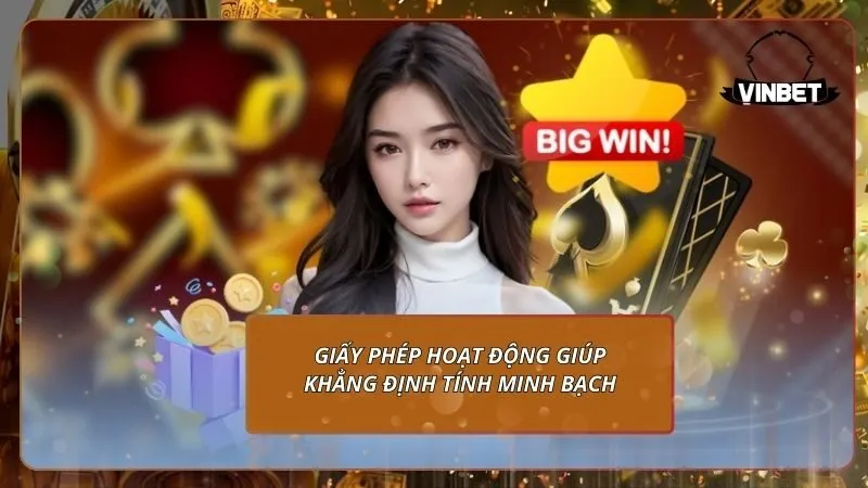 Giấy phép hoạt động VINBET giúp khẳng định tính minh bạch