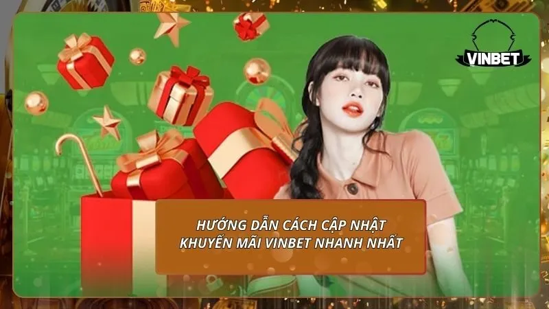 Hướng dẫn cách cập nhật khuyến mãi VINBET nhanh nhất