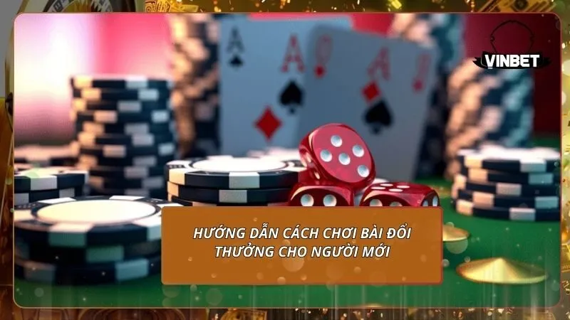 Hướng dẫn cách chơi bài đổi thưởng cho người mới