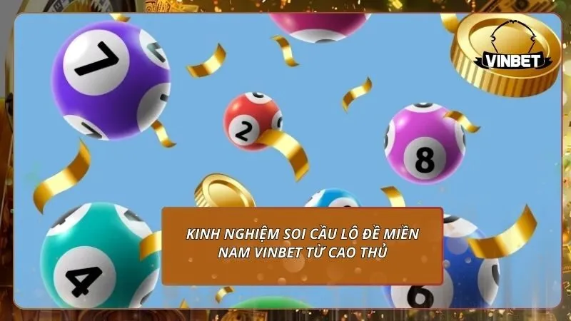 Kinh nghiệm soi cầu lô đề Miền Nam VINBET từ cao thủ
