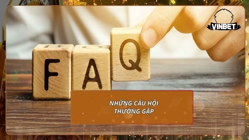 Những câu hỏi thường gặp
