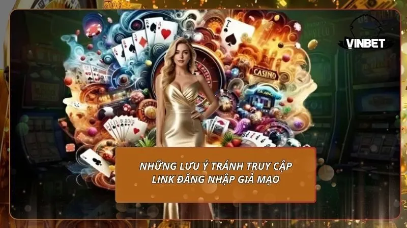 Những lưu ý tránh truy cập link đăng nhập giả mạo