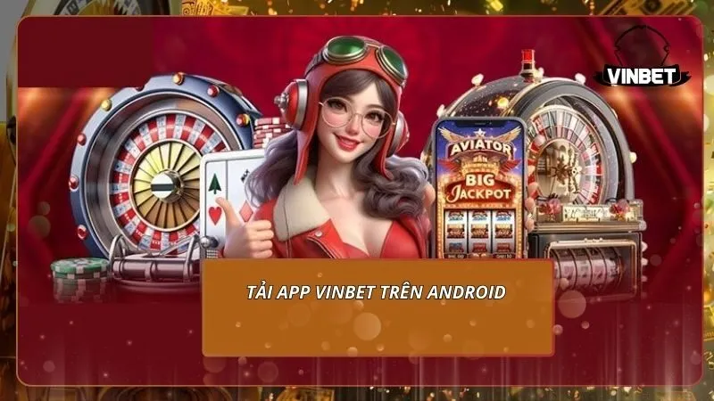 Tải app VINBET trên Android 